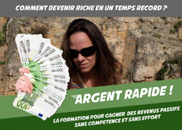 Argent Rapide - Comment devenir riche en un temps record
