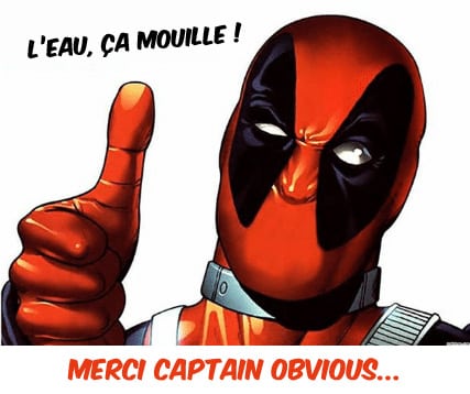 Deadpool dit : "Merci Captain Obvious."